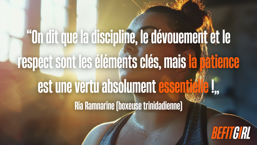 Citation musculation de Ria Ramnarine : on dit que la discipline, le dévouement et le respect sont les éléments clés, mais la patience est une vertu absolument essentielle !