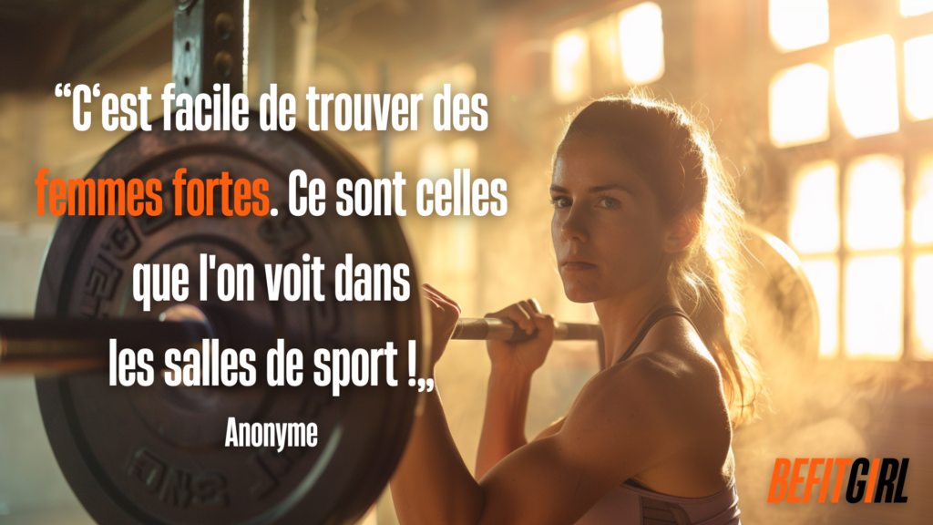 Citation musculation : c'est facile de trouver des femmes fortes. Ce sont celles que l'on voit dans les salles de sport !