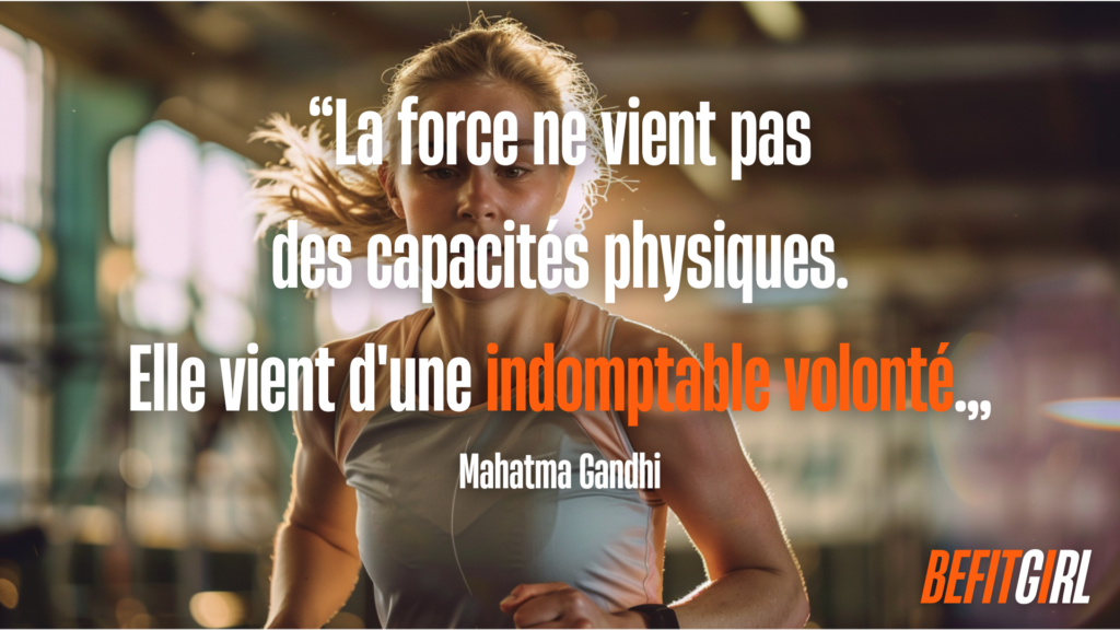 Citation force de Gandhi : La force ne vient pas des capacités physiques. Elle vient d'une indomptable volonté.